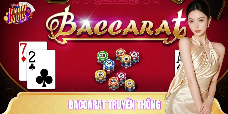 Baccarat Truyền Thống RIKVIP: Đỉnh Cao Sòng Bài Quốc Tế