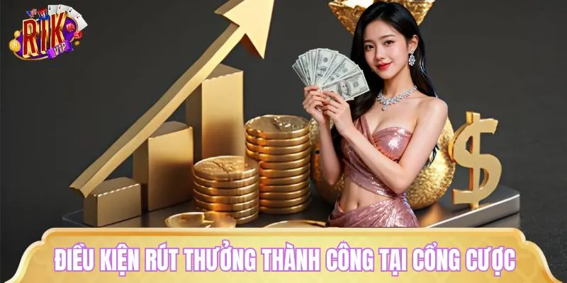 Điều kiện rút thưởng thành công tại cổng cược uy tín