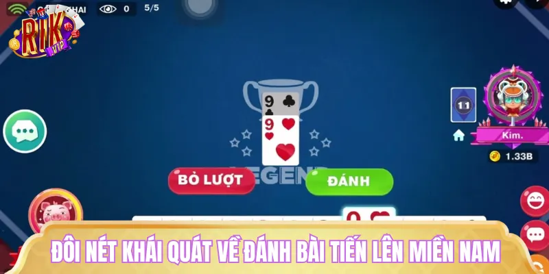 Các thông tin giới thiệu khái quát về tựa game Tiến Lên Miền Nam