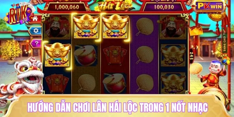 Tìm hiểu ngay luật quay hũ Lân Hái Lộc