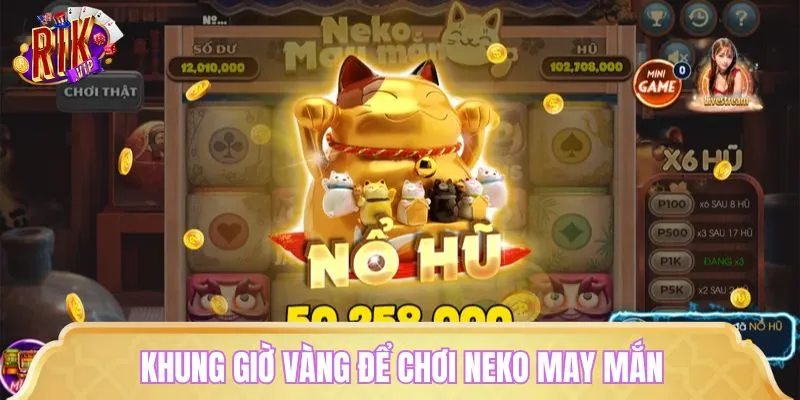 Quay hũ may mắn vào những khung giờ vàng 