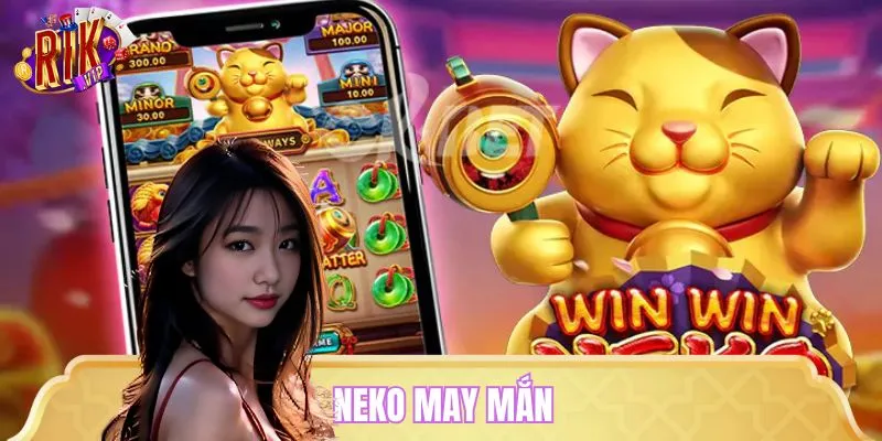 Neko May Mắn – Chơi Liền Tay, Hũ Thưởng Nổ Liên Tục